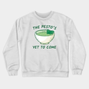 The Pesto’s Yet To Come Crewneck Sweatshirt